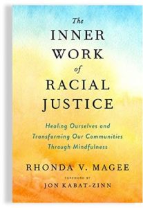 The Inner Work of Racial Justice, by Rhonda Magee